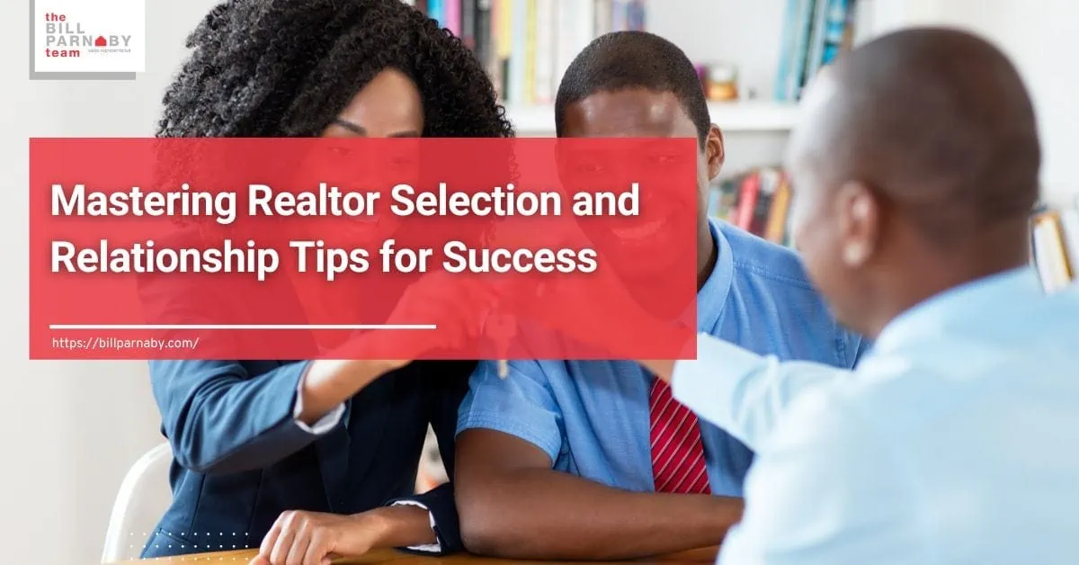 Mastering Realtor Selection and Relationship for a Successful Homebuying Experience