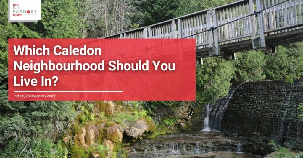 Which Caledon Neighbourhood Should You Live In?